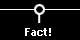 Fact!